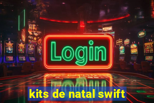 kits de natal swift